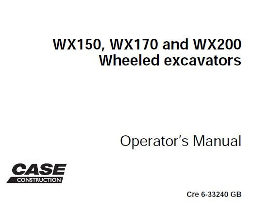 CASE WX150, WX170, WX200 WHEELED EXCAVATOR OPERATOR'S MANUAL - PFD FILE
