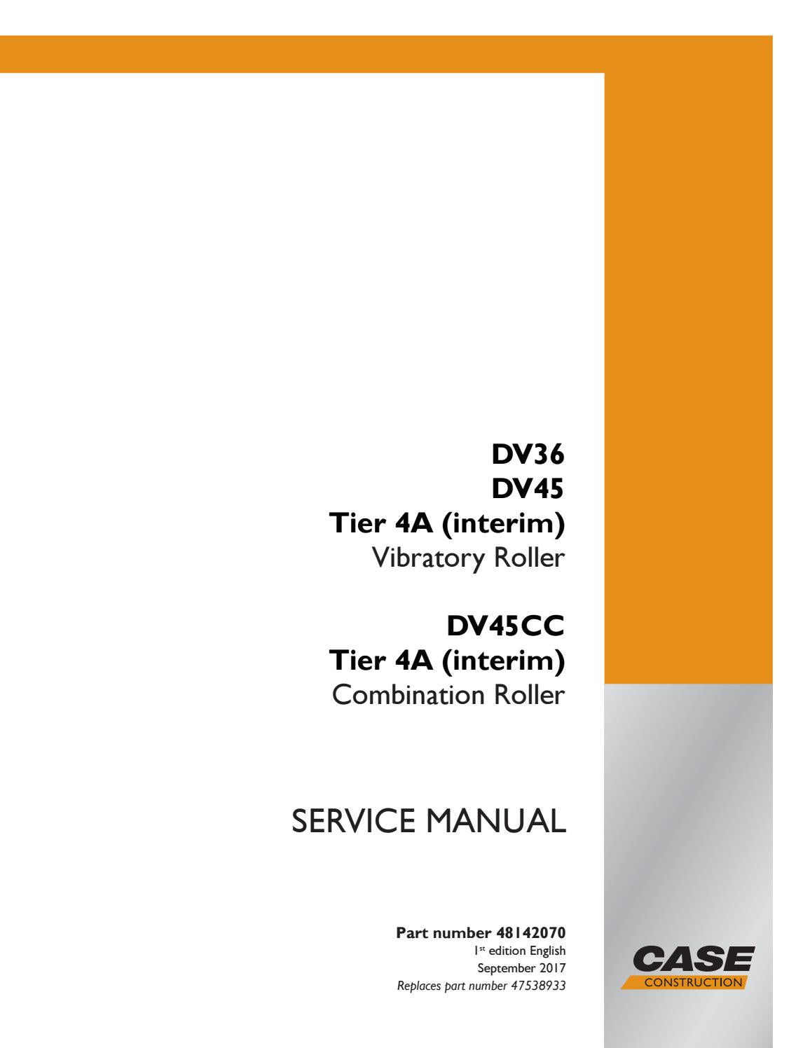 Case DV36, DV45 Tier 4A Vibratory and DV45CC Combination Roller Service Repair Manual (48142070)