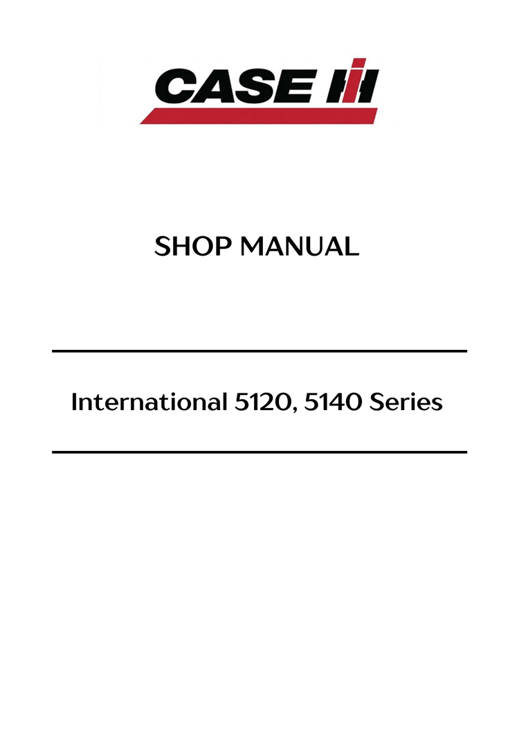 CASE International 5120, 5140 Series Shop Manual PDF