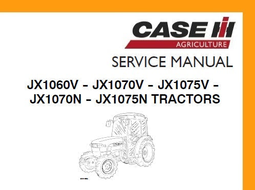 Case IH JX1060V, JX1070V, JX1075V, JX1070N, JX1075N Tractor Service Repair Manual - PDF File Download