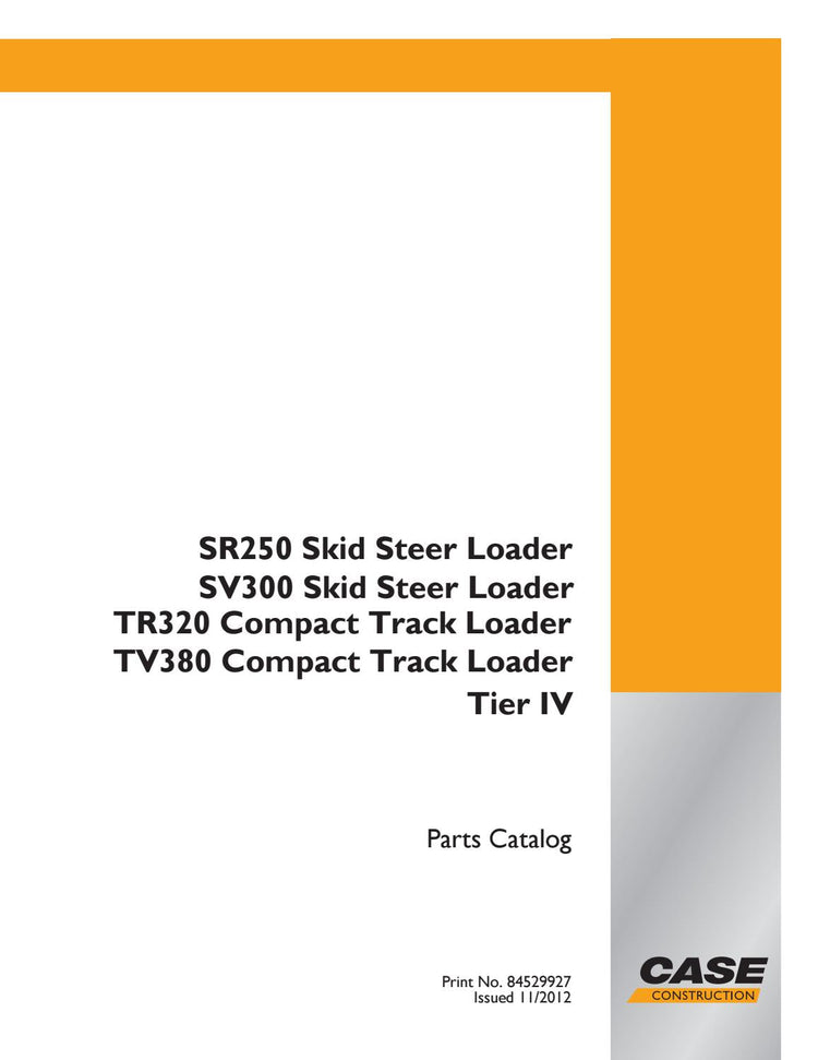 Case SR250, SV300 Skid Steer Loader TR320, TV380 Compact Track Loader TIER 4 Parts Catalog Manual – PDF File Download