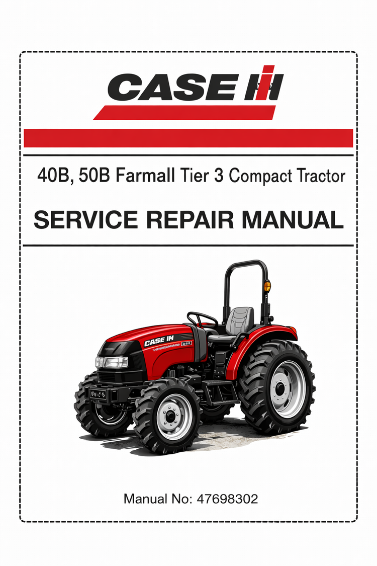 Case IH 40B, 50B Farmall Tier 3 Compact Tractor Service Repair Manual 47698302 - PDF File Download