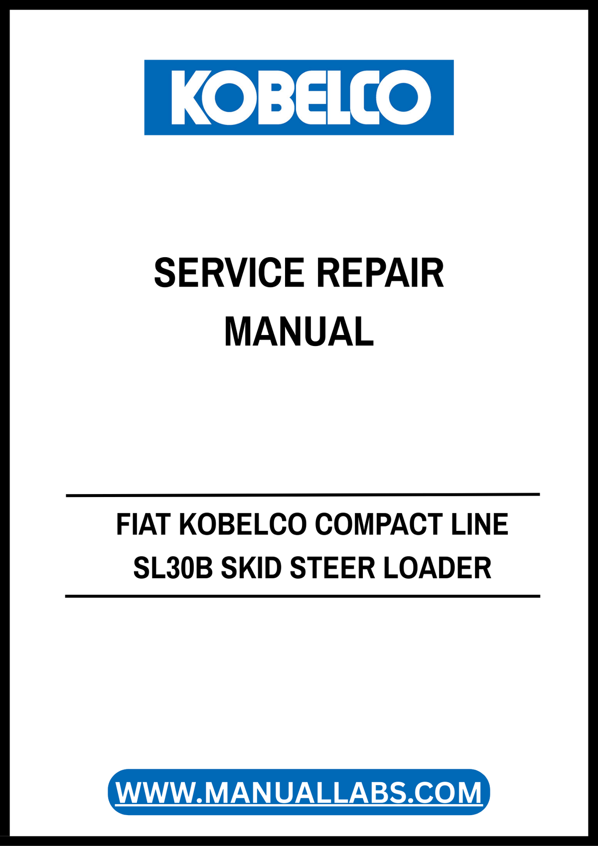 FIAT KOBELCO Compact Line SL30B Skid Steer Loader Service Repair Manual 604.13.057.01 PDF