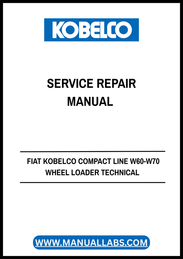 FIAT KOBELCO W60-W70 Wheel Loader Technical Handbook Service Repair Manual 604.13.348 PDF