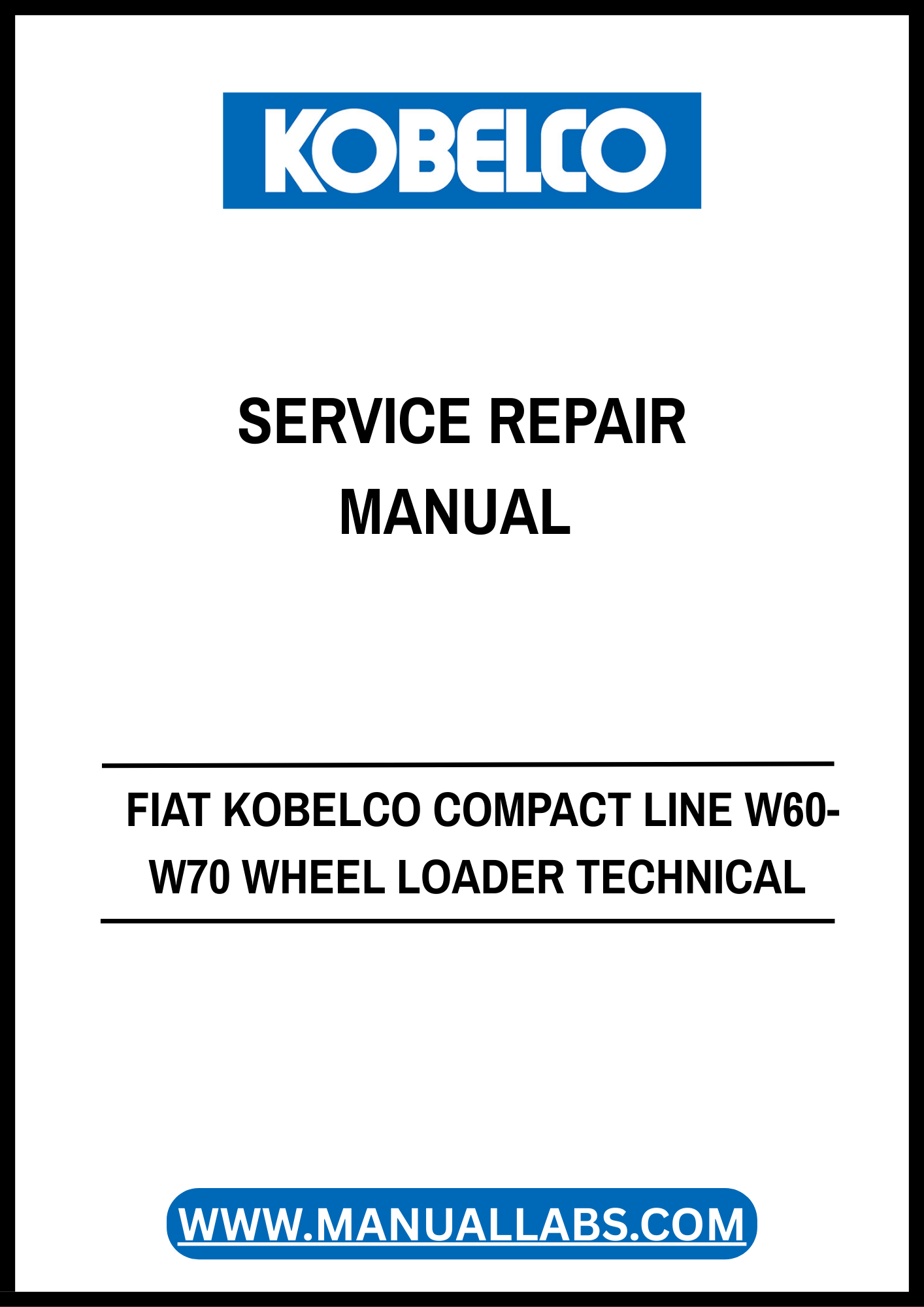 FIAT KOBELCO Compact Line W60-W70 Wheel Loader Technical Handbook Service Repair Manual 604.13.348 PDF