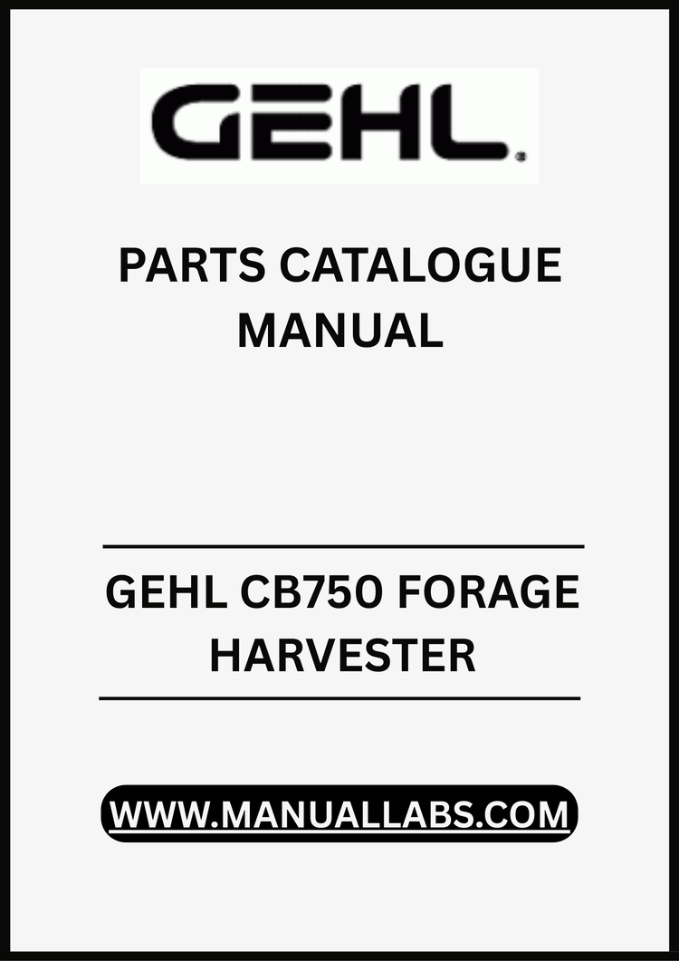 GEHL CB750 FORAGE HARVESTER PARTS CATALOGUE MANUAL - PDF FILE