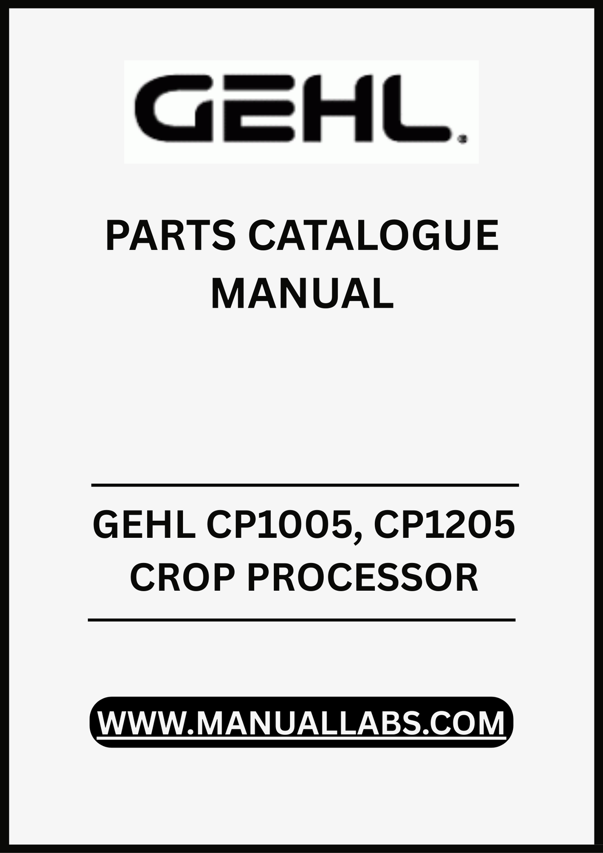 GEHL CP1005, CP1205 CROP PROCESSOR PARTS CATALOGUE MANUAL - PDF FILE