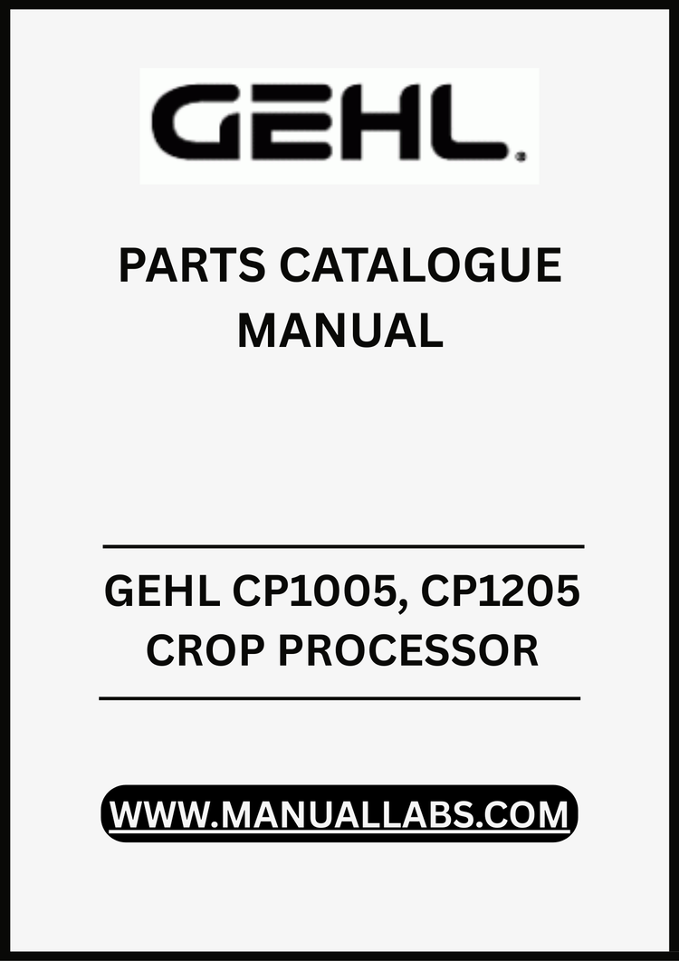 GEHL CP1005, CP1205 CROP PROCESSOR PARTS CATALOGUE MANUAL - PDF FILE