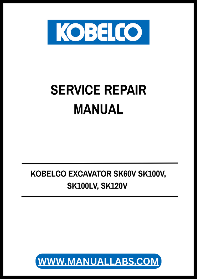 KOBELCO Excavator SK60V–SK220LCV Super Mark V Service Repair Manual S7LO0023E NA PDF