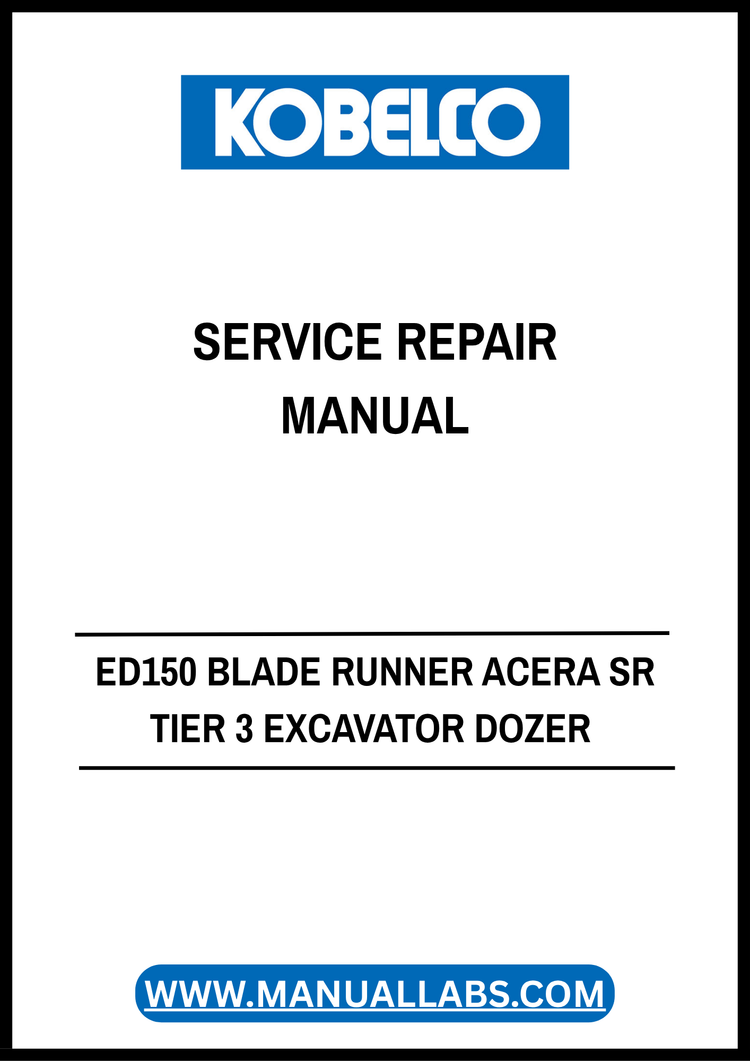 KOBELCO ED150 Blade Runner Acera SR Tier 3 Excavator Dozer Service Repair Manual 87480999 NA PDF