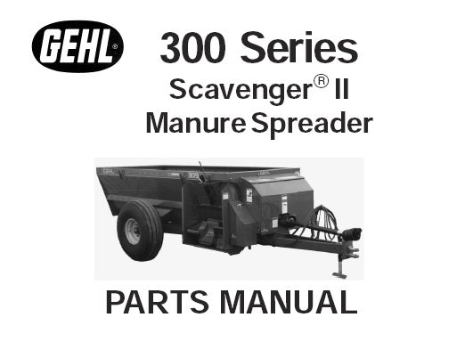 300 Gehl Series Scavenger II Manure Spreader Parts Manual – Complete Illustrated Parts Catalog