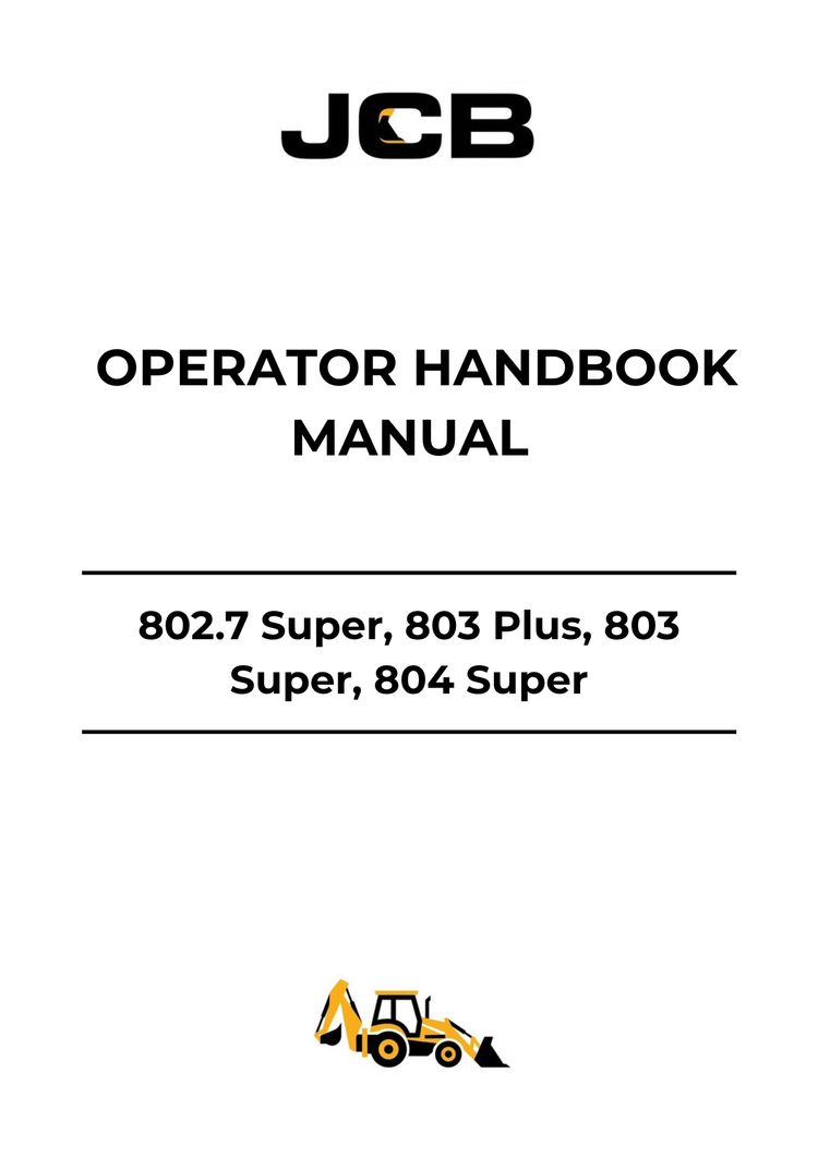 JCB 802.7 Super, 803 Plus, 803 Super & 804 Super Operator Handbook Manual PDF 9801-6210