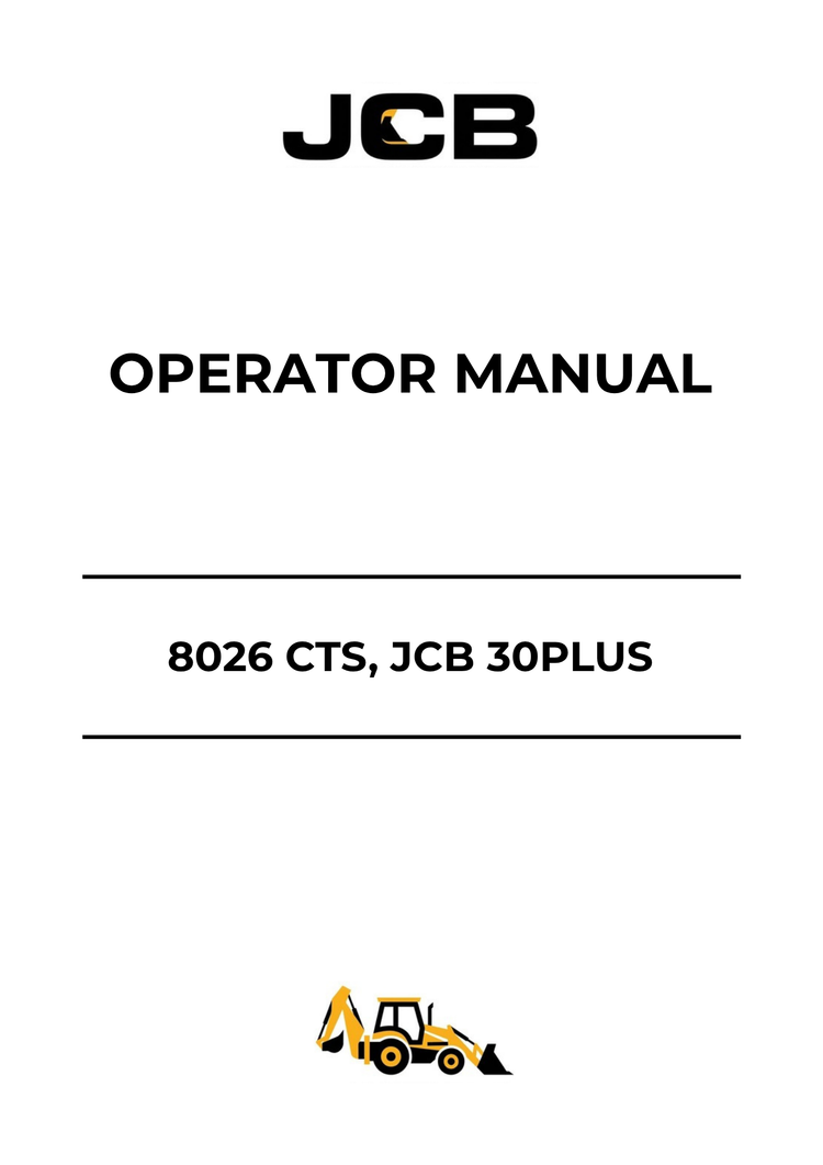 JCB 8026 CTS & JCB 30PLUS Operator Manual 9831-2750 PDF Download