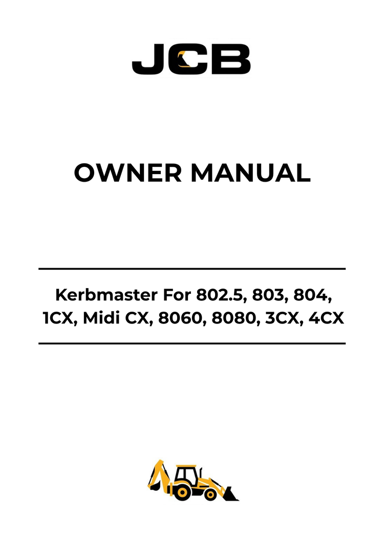 JCB Kerbmaster Owner Manual 332-A0821 PDF for 802.5, 803, 804, 1CX, Midi CX, 8060, 8080, 3CX & 4CX