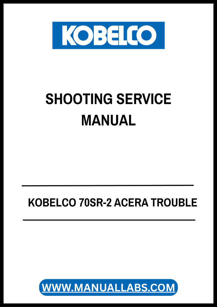 Kobelco 70SR-2 Acera Troubleshooting Service Manual (S5YT4609E01) - PDF Download