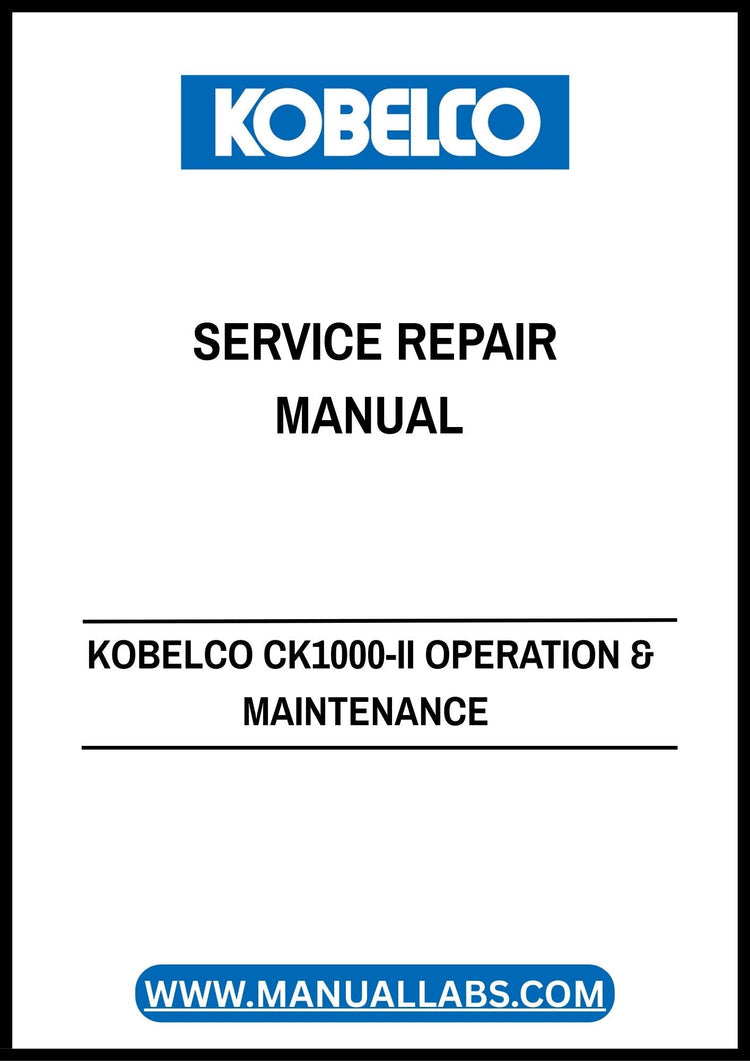 KOBELCO CK1000-II Operation & Maintenance Service Repair Manual S2GH14011ZEE09 PDF