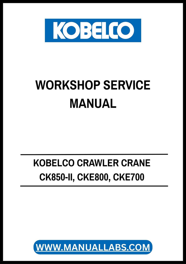 Kobelco Crawler Crane CK850-II, CKE800 & CKE700 Workshop Service Manual S5GG00005ZE04 PDF
