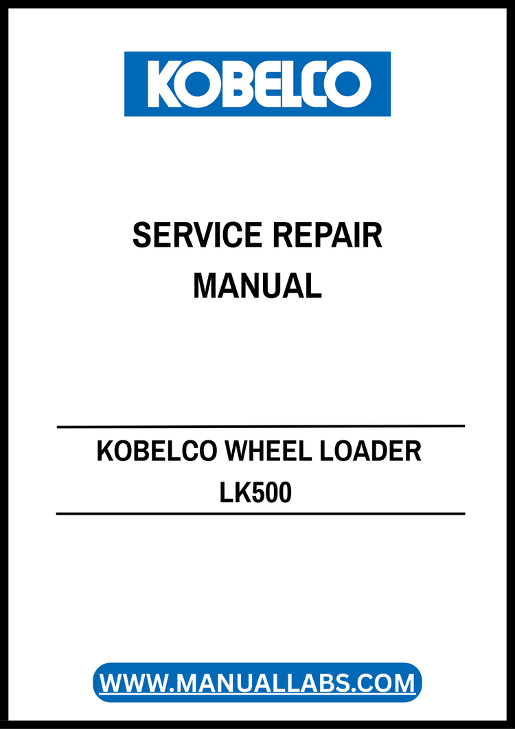 KOBELCO LK500 Wheel Loader Service Repair Manual S5RM0001E-02 PDF